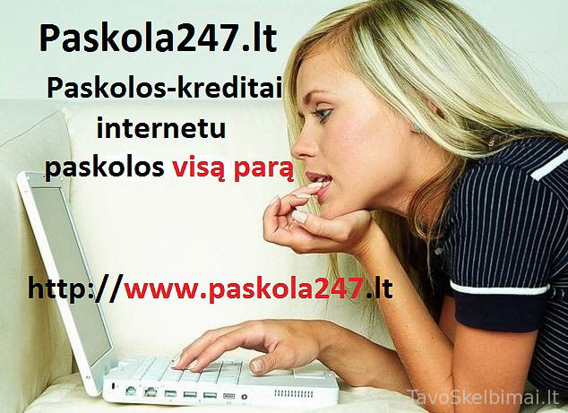 Greitos paskolos. Paskolos be užstato. Paskolos internetu.