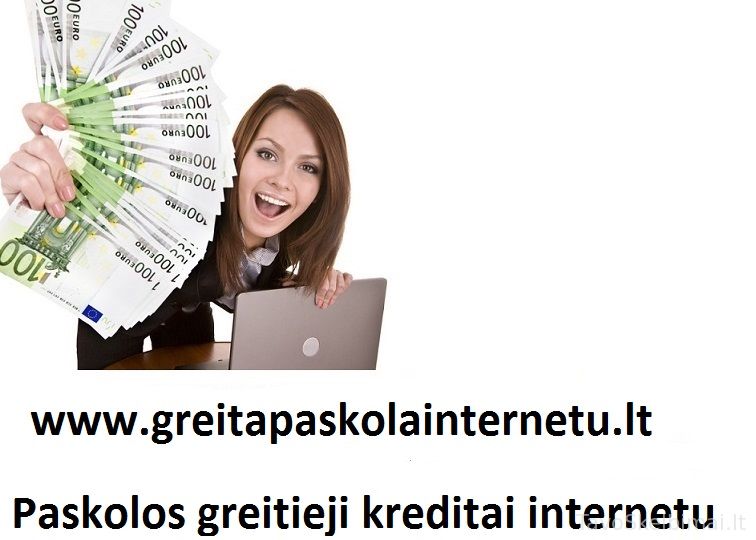 Greitos paskolos. Paskolos internetu. Vartojimo kreditas.